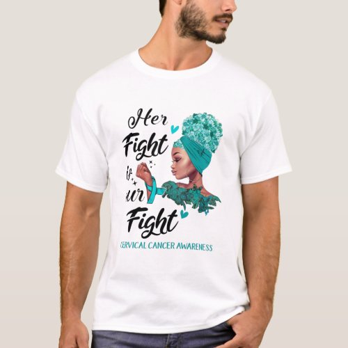Cervical Cancer Awareness Her Fight Is Our Fight T_Shirt