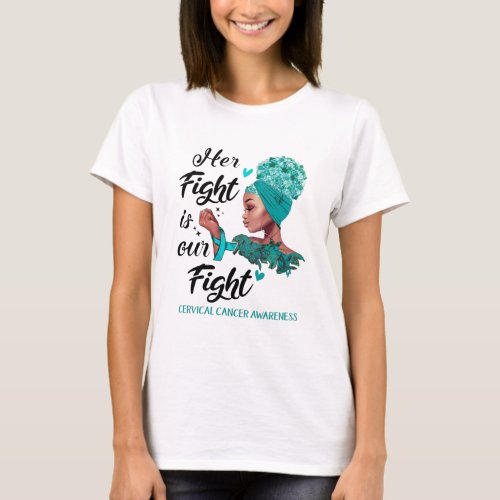 Cervical Cancer Awareness Her Fight Is Our Fight T_Shirt