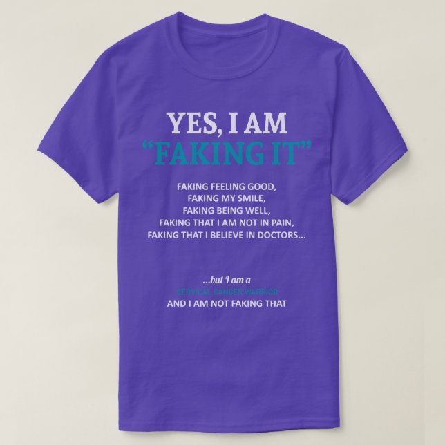 Cervical Cancer Awareness I Am Faking It In This F T-Shirt (Design Front)