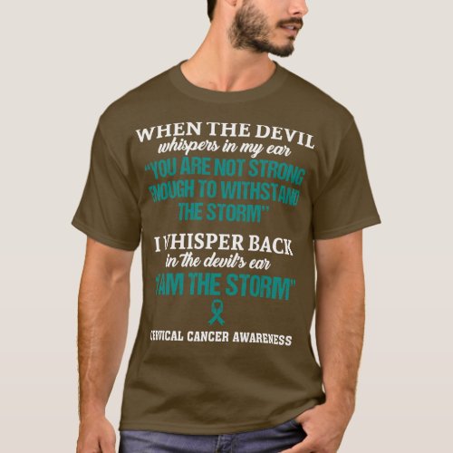Cervical Cancer Awareness I Am The Storm In This F T_Shirt