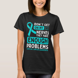 Cervical Cancer Awareness Nerves Teal Ribbon T-Shirt
