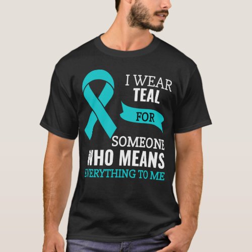 Cervical Cancer Awareness Ribbon I Wear Teal Women T_Shirt