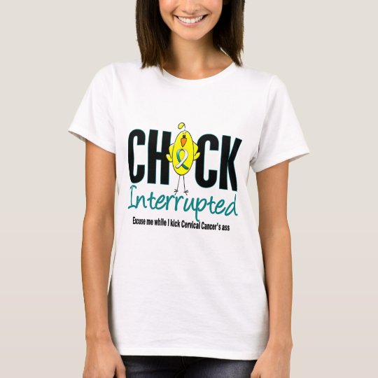 Cervical Cancer Chick Interrupted T-Shirt