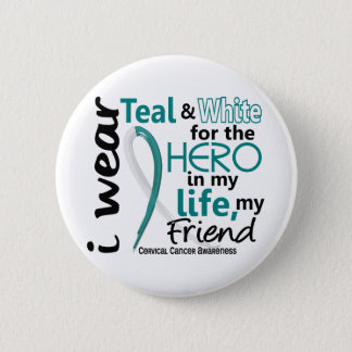 Cervical Cancer For My Hero My Friend 2 Pinback Button