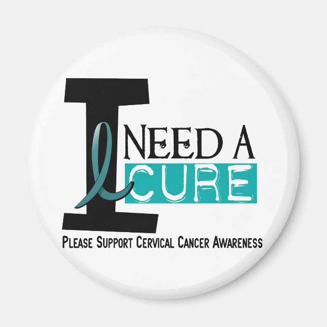 Cervical Cancer I NEED A CURE 1 Magnet (Front)