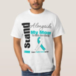 Cervical Cancer I Stand Alongside My Mom T-Shirt