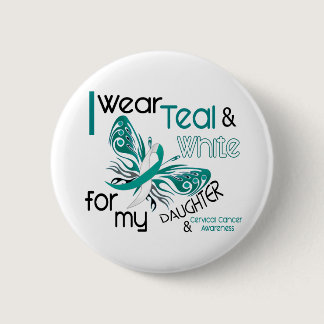 CERVICAL CANCER I Wear Teal and White Daughter 45 Button