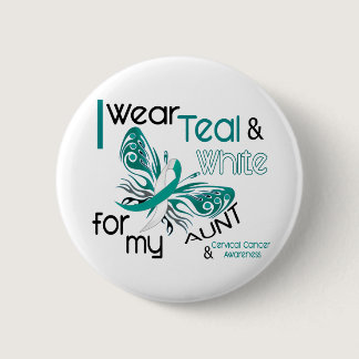 CERVICAL CANCER I Wear Teal and White For My Aunt Button