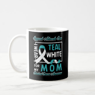 Cervical Cancer I Wear Teal and White For My Mom Coffee Mug