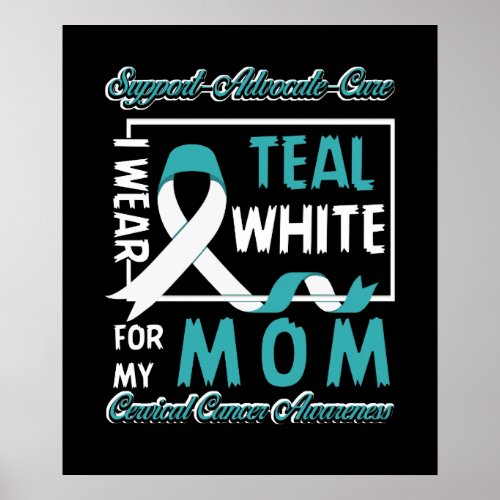Cervical Cancer I Wear Teal and White For My Mom Poster