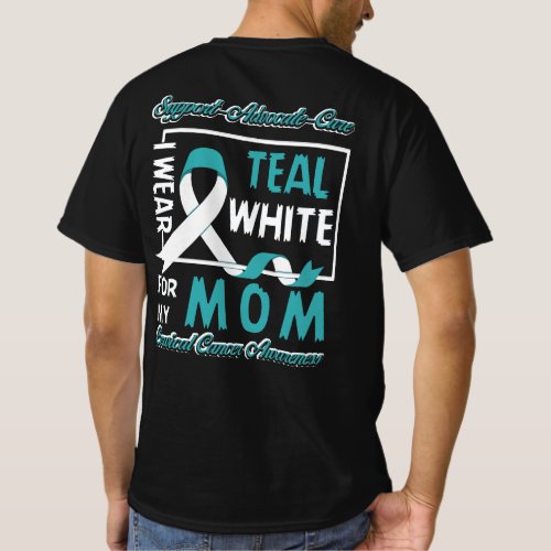 Cervical Cancer I Wear Teal and White For My Mom T_Shirt