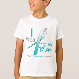 Cervical Cancer I Wear Teal and White For My Mom T-Shirt