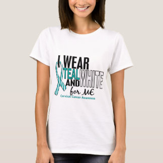 CERVICAL CANCER I Wear Teal & White For ME 10 T-Shirt