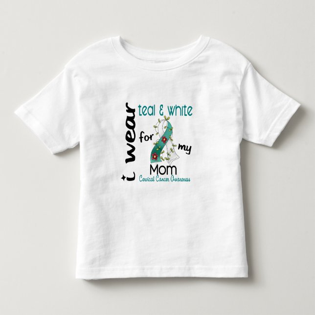 Cervical Cancer I Wear Teal & White For My Mom 43 Toddler T-shirt (Front)
