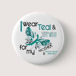 CERVICAL CANCER I Wear Teal White For My Mother 45 Button