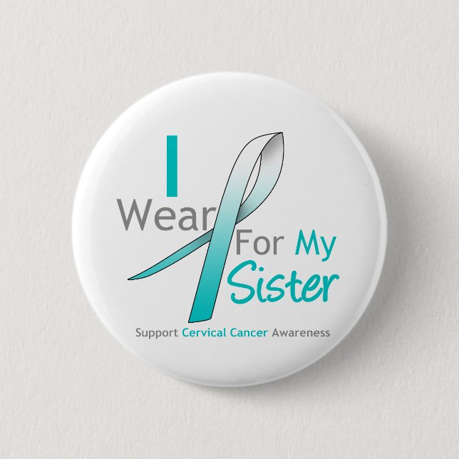Cervical Cancer I Wear Teal & White Sister Button (Front)