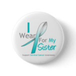 Cervical Cancer I Wear Teal & White Sister Button