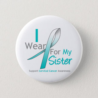 Cervical Cancer I Wear Teal & White Sister Button