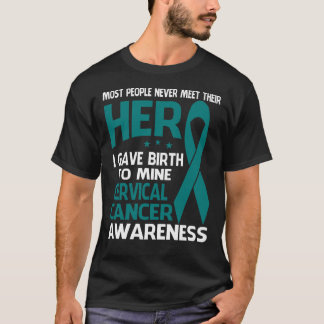 Cervical Cancer Shirt, Some people never meet thei T-Shirt