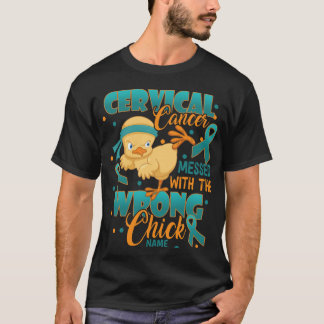 Cervical Cancer You Messed With The Wrong Chick T-Shirt
