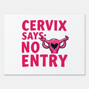 Cervix Says No Entry Womb Pro Choice Abortion  Sign