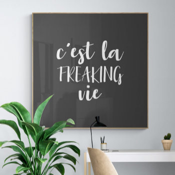 C'est La Freaking Vie Funny French Quote Poster by LEAFandLAKE at Zazzle