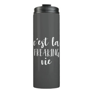 C'est La Freaking Vie - Funny French Quote Thermal Tumbler