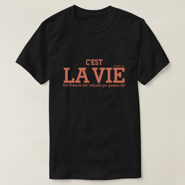 C'EST LA VIE - A MisterP Shirt (Design Front)