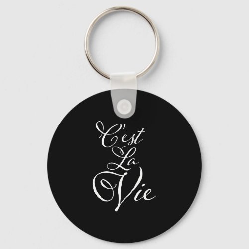 Cest La Vie _ French for Thats Life Keychain