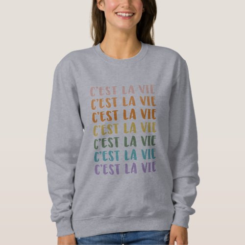 Cest La Vie  French Saying  Pastel Rainbow Text Sweatshirt