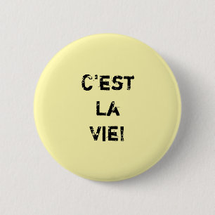 "C'est La Vie!" Inpirational Quote. Pinback Button
