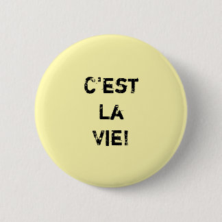 "C'est La Vie!" Inpirational Quote. Pinback Button