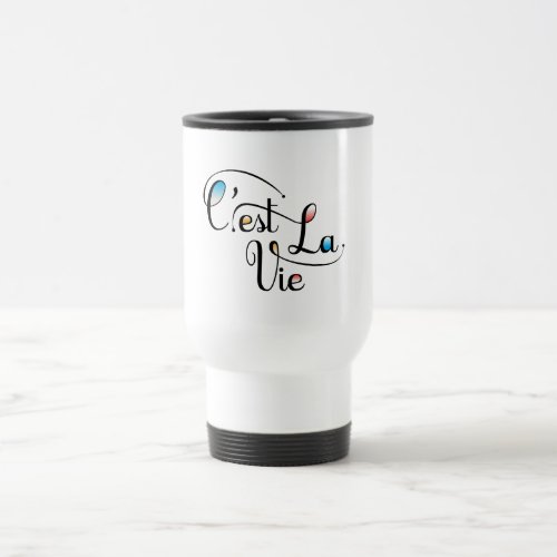Cest La Vie or Oh well cool Travel Mug