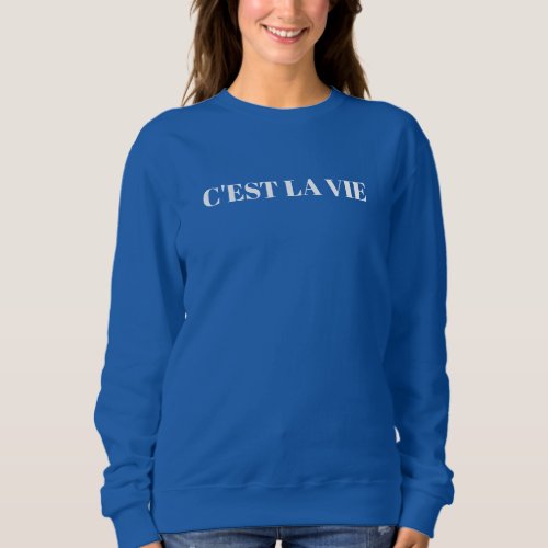 Cest La Vie Sweatshirt Design