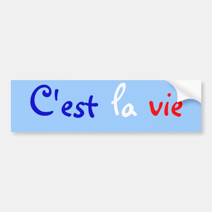 C'est la vie too bumper stickers