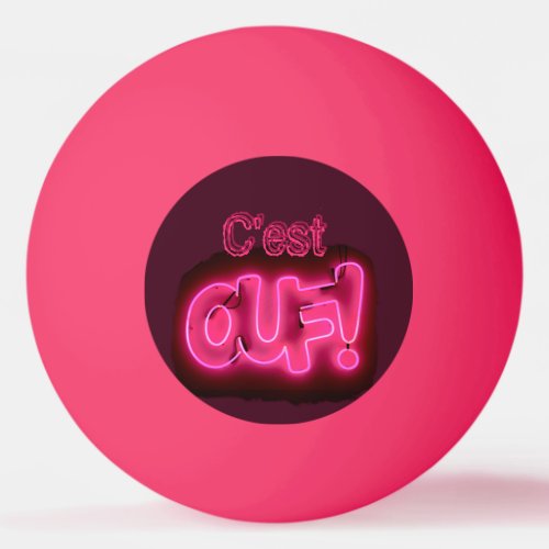 Cest Ouf Its Crazy Neon Pink Phrase Ping Pong Ball