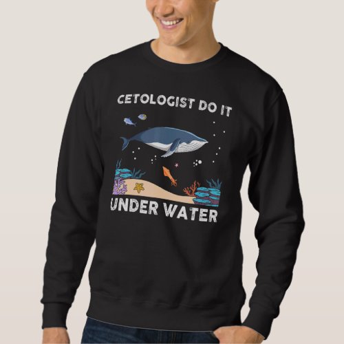 Cetologist Do It Under Water Scuba Diving Marine B Sweatshirt