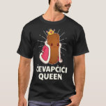 Cevapcici Queen  Cevap Croatia Serbia Bosnia Balka T-Shirt