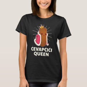 Cevapcici Queen  Cevap Croatia Serbia Bosnia Balka T-Shirt
