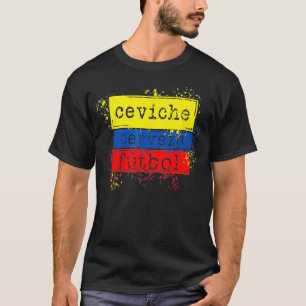 Ceviche Futbol Funny Ecuador Flag T-Shirt