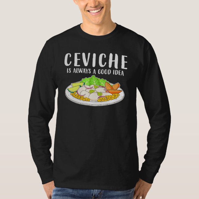 Ceviche Peruvian Seafood Good Idea T-Shirt (Front)
