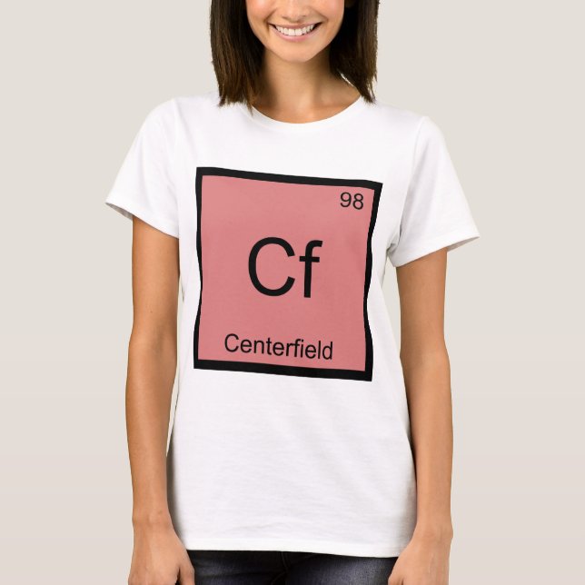Cf - Centerfield Chemistry Element Symbol Baseball T-Shirt (Front)
