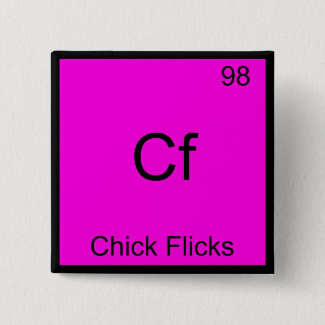 Cf - Chick Flicks Funny Chemistry Element Symbol Button (Front)