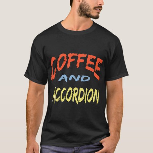 CF Coffee and Accordion Design For Music Coffee Lo T_Shirt