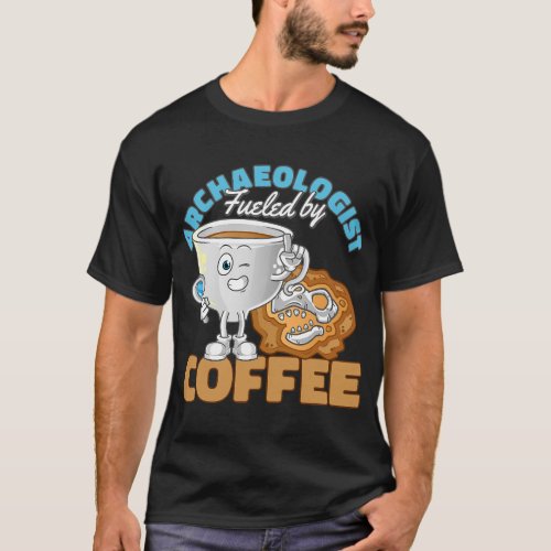 CF Coffee Archaeologist Fueled by Coffee Archaeolo T_Shirt