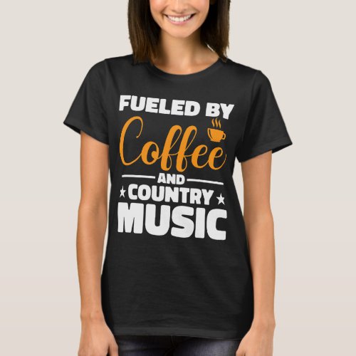 CF Coffee Fueled by Coffee and Country Music Coffe T_Shirt