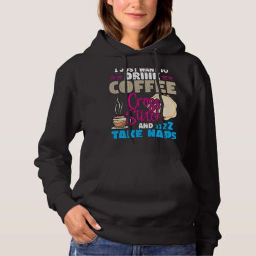 CF Coffee Just Want To Drink Coffee Cross Stitch A Hoodie