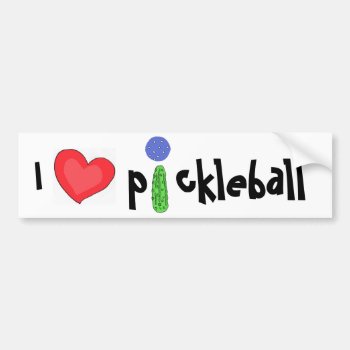 Cf- I Love Pickleball Bumper Sticker by naturesmiles at Zazzle