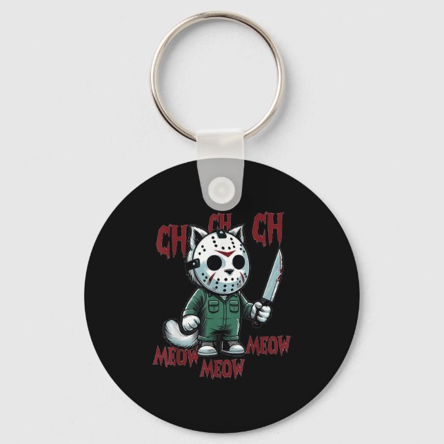 Ch Ch Ch Meow Meow Meow - Cat Movie Horror  Keychain (Front)