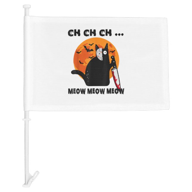 Ch Ch Ch Meow Meow Meow Funny Cat  Car Flag (Front)